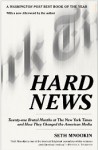 Hard News: Twenty-one Brutal Months at The New York Times and How They Changed the American Media
